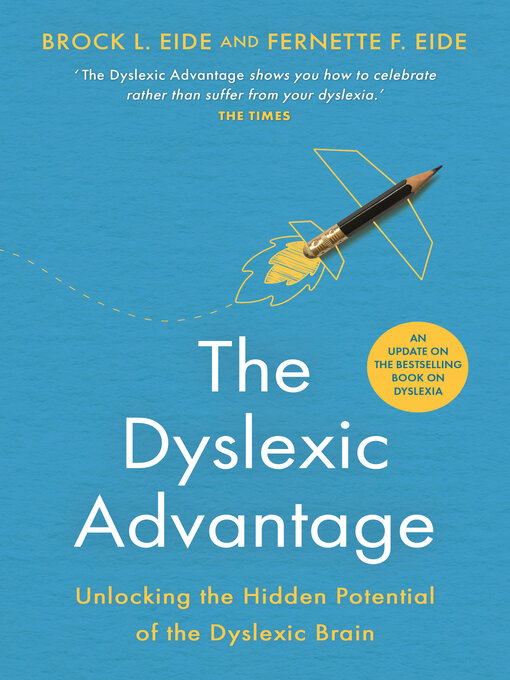 Title details for The Dyslexic Advantage (New Edition) by Brock L. Eide M.D., M.A. - Wait list